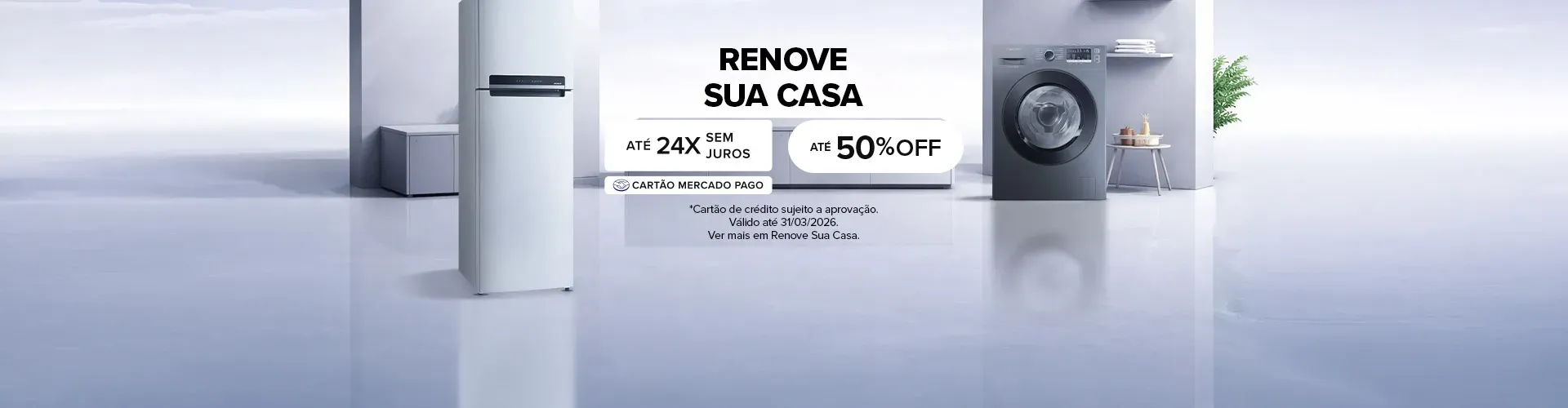 Renove sua casa, ATÉ 24X SEM JUROS, CARTÃO MERCADO PAGO, ATÉ 50% OFF, *Cartão de crédito sujeito a aprovação. Válido até 31.03.2026. Ver mais.