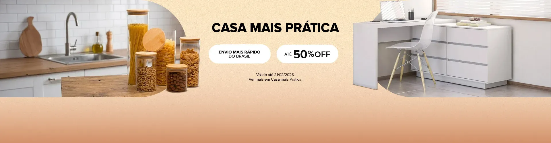 Casa mais prática, ENVIO MAIS RÁPIDO DO BRASIL, ATÉ 50% OFF, Válido até 31.03.2026. Ver mais em Casa mais Prática.